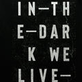 In The Dark We Live T-Shirt / Black - Future Past Clothing
