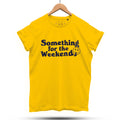 Something for the Weekend T-Shirt / Yellow Gold - Future Past Clothing