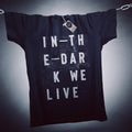 In The Dark We Live T-Shirt / Black - Future Past Clothing